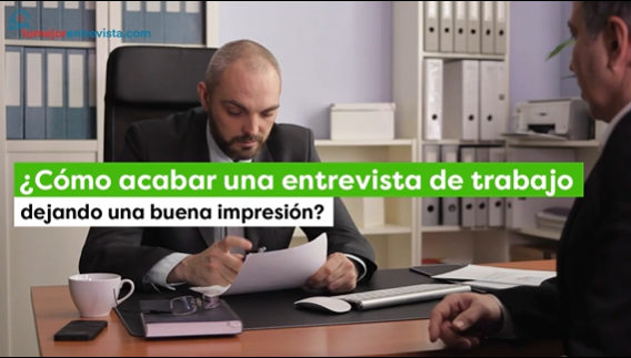 Cómo TERMINAR UN ENTREVISTA dejando una BUENA IMPRESIÓN